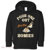 Pour One Out For The Homies Toddler Hoodie thumb 0