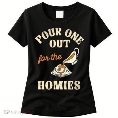 Pour One Out For The Homies Women's T-Shirt