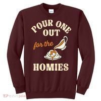 Pour One Out For The Homies Sweatshirt thumb 0