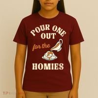 Pour One Out For The Homies T-Shirt thumb 4