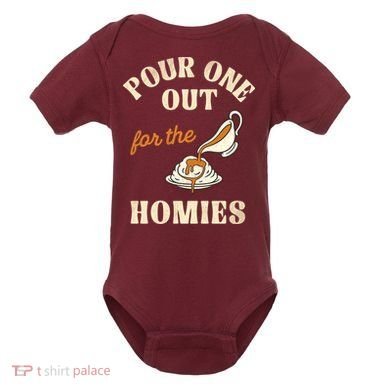 Pour One Out For The Homies Baby Bodysuit