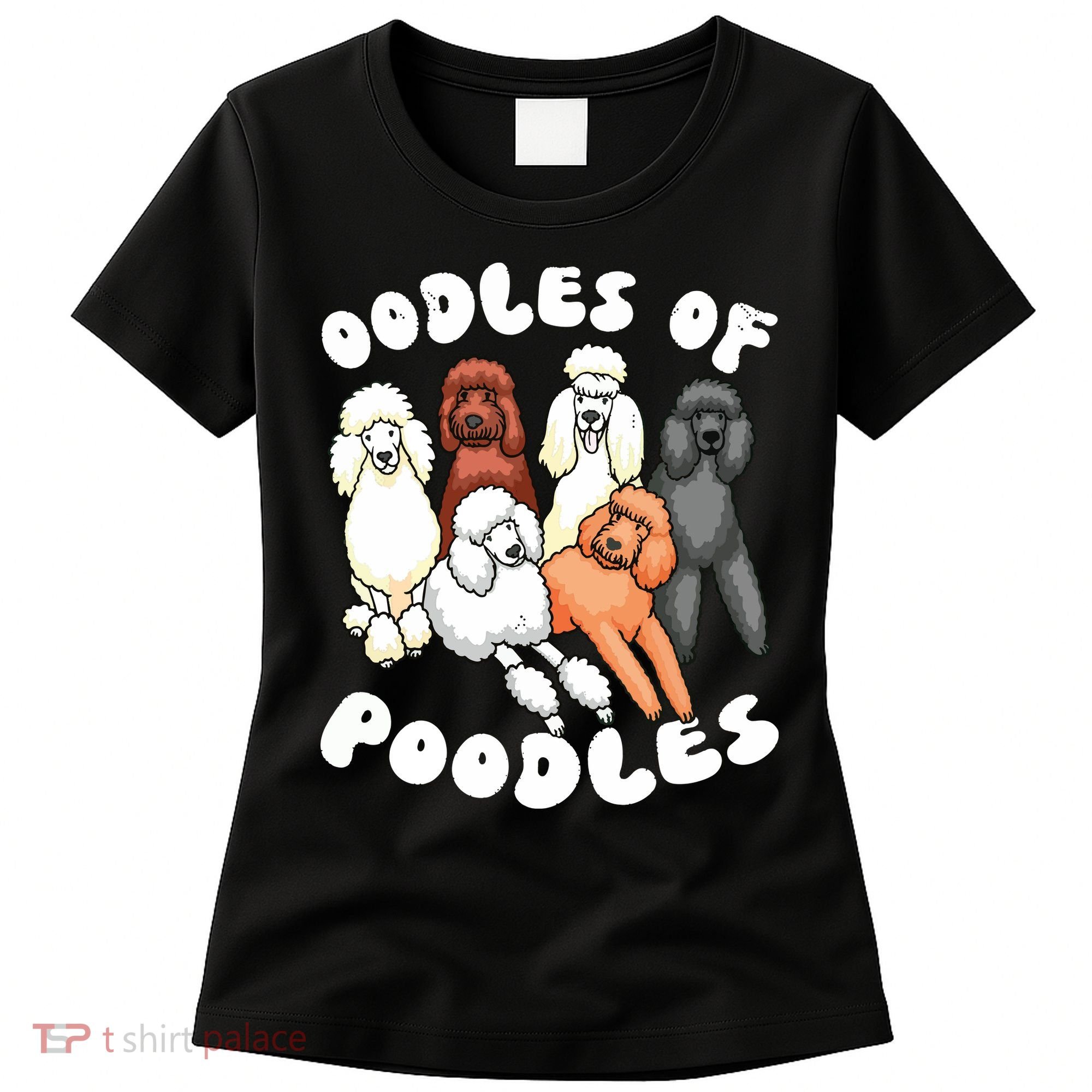 Poodle Oodles Of Poodles Poodle Lover Women's T-Shirt