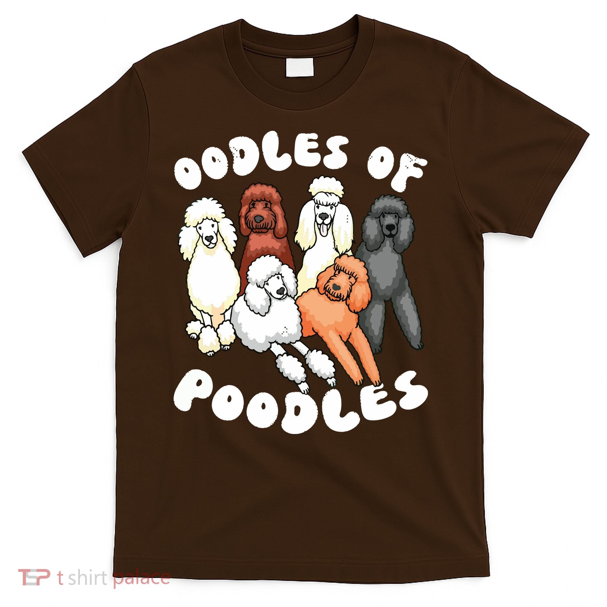 Poodle Oodles Of Poodles Poodle Lover T-Shirt