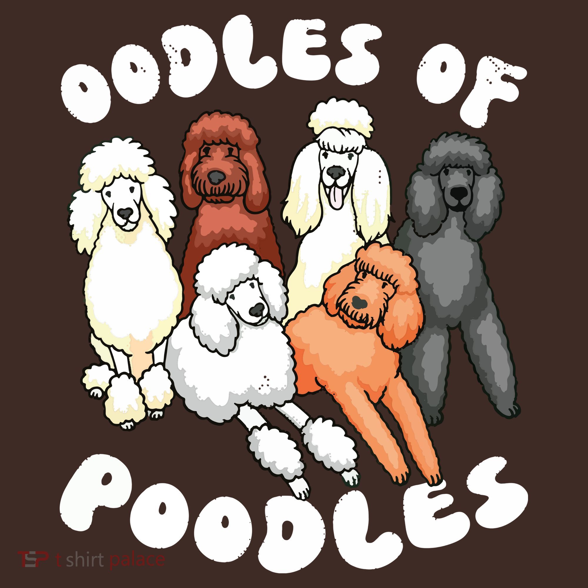 Poodle Oodles Of Poodles Poodle Lover T-Shirt