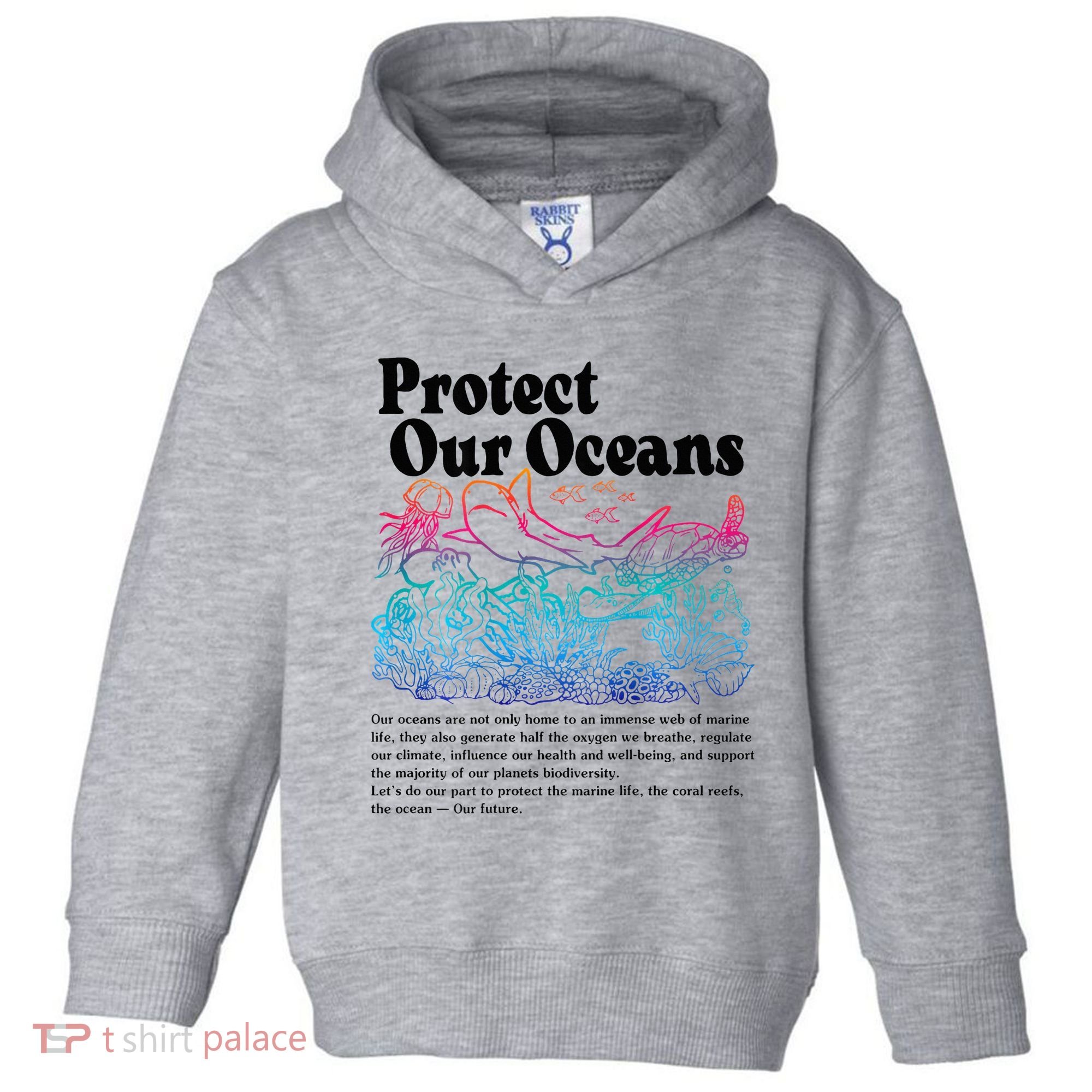 Protect Our Oceans Save Earth World Ocean Day Toddler Hoodie