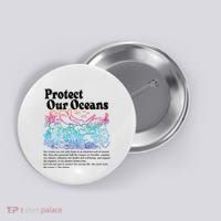 Protect Our Oceans Save Earth World Ocean Day Button thumb 0