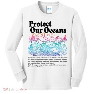 Protect Our Oceans Save Earth World Ocean Day Kids Long Sleeve Shirt