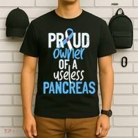 Proud Owner Of A Useless Pancreas Type 1 Diabetes Awareness T-Shirt thumb 6