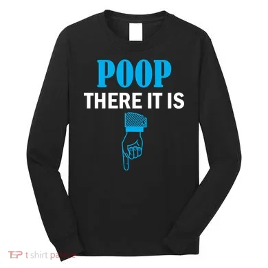 Poop There It Is Long Sleeve Shirt