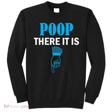 Poop There It Is Sweatshirt