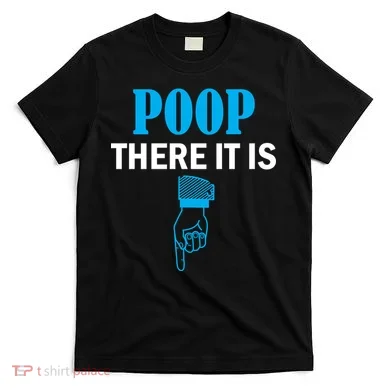 Poop There It Is T-Shirt