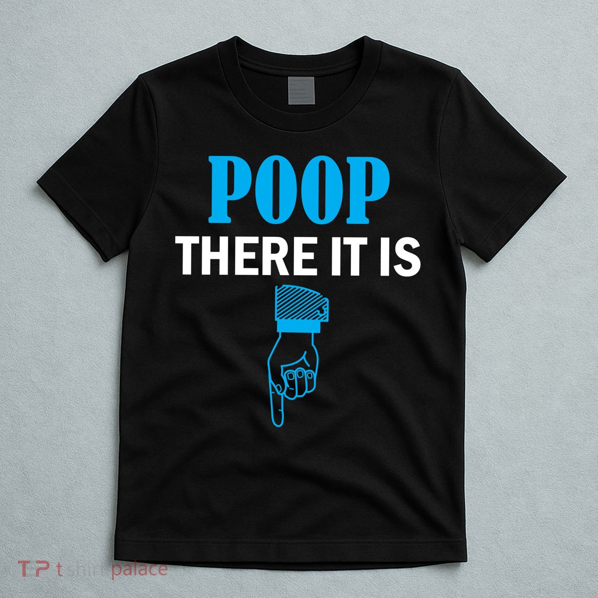 Poop There It Is T-Shirt