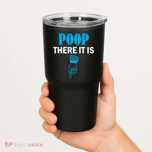 Poop There It Is Tumbler
