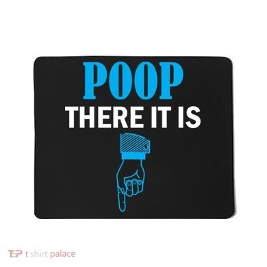 Poop There It Is Mousepad
