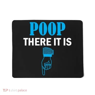 Poop There It Is Mousepad