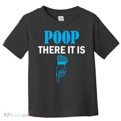 Poop There It Is Toddler T-Shirt