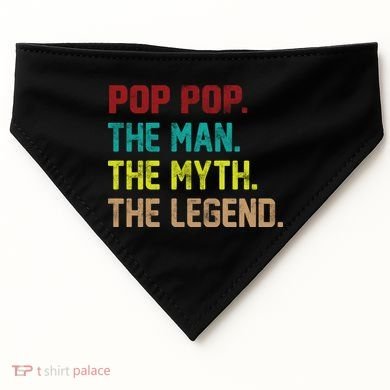 Pop Pop The Man The Myth The Legend USA-Made Doggie Bandana