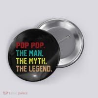 Pop Pop The Man The Myth The Legend Button thumb 0