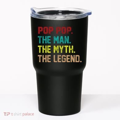 Pop Pop The Man The Myth The Legend Tumbler