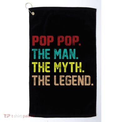 Pop Pop The Man The Myth The Legend Golf Towel