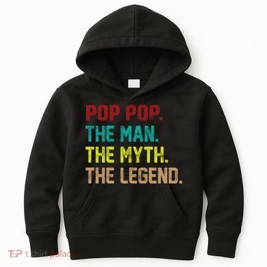Pop Pop The Man The Myth The Legend Kids Hoodie