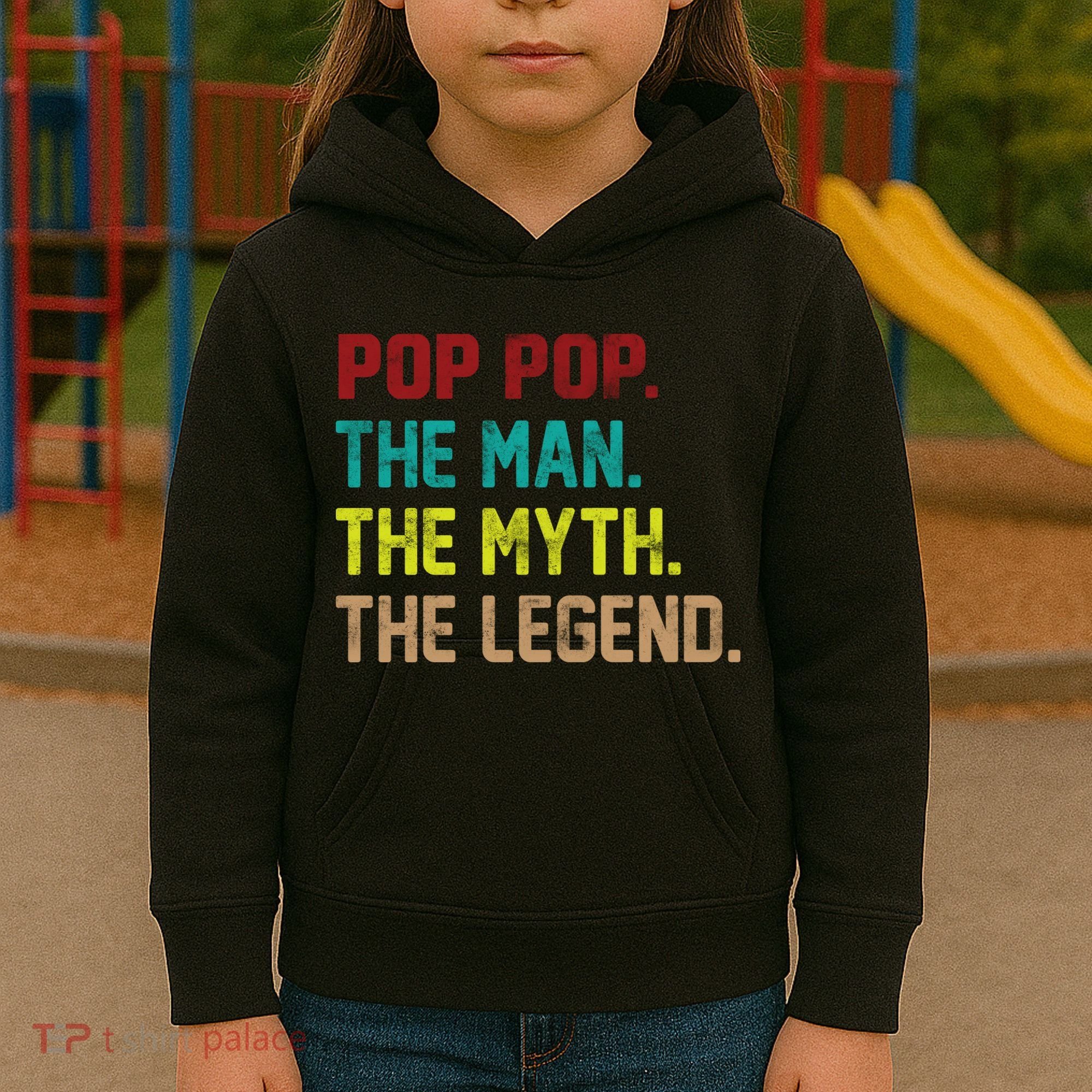 Pop Pop The Man The Myth The Legend Kids Hoodie
