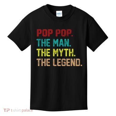 Pop Pop The Man The Myth The Legend Kids T-Shirt