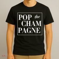 Pop The Champagne  T-Shirt thumb 3
