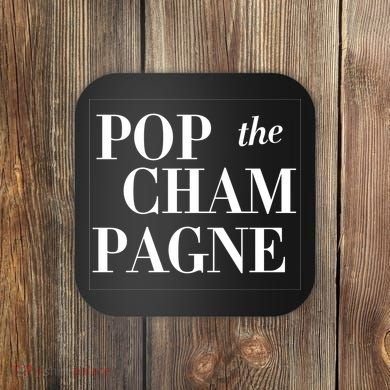 Pop The Champagne  Coaster