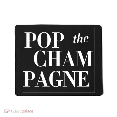 Pop The Champagne  Mousepad