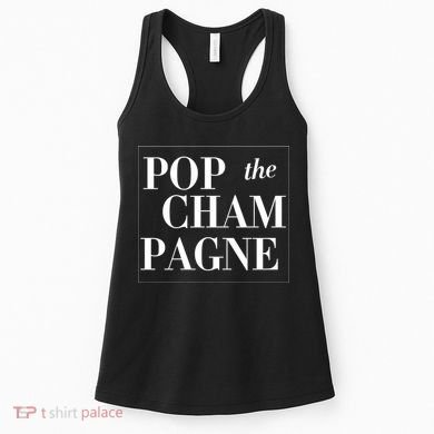 Pop The Champagne  Women's Tank Top
