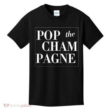 Pop The Champagne  Kids T-Shirt