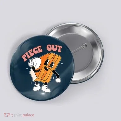 Piece Out Pie Funny Gift Button