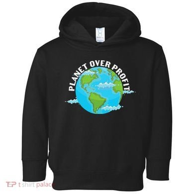 Planet Over Profit Earth Day Environmental Toddler Hoodie