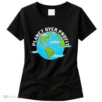 Planet Over Profit Earth Day Environmental Women's T-Shirt