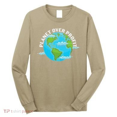 Planet Over Profit Earth Day Environmental Long Sleeve Shirt