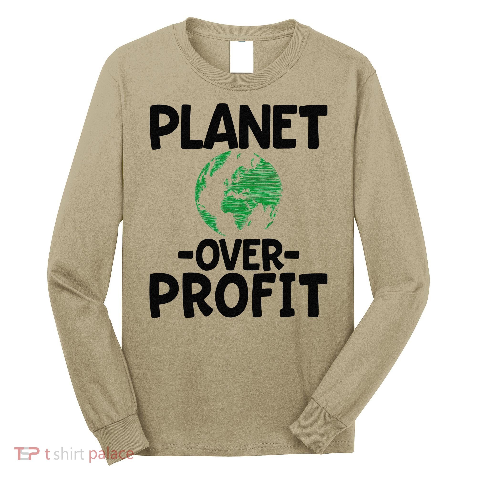 Planet Over Profit Earth Day Environmentalist Gift Long Sleeve Shirt