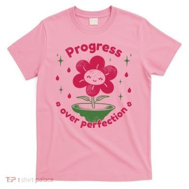 Progress Over Perfection Flower T-Shirt