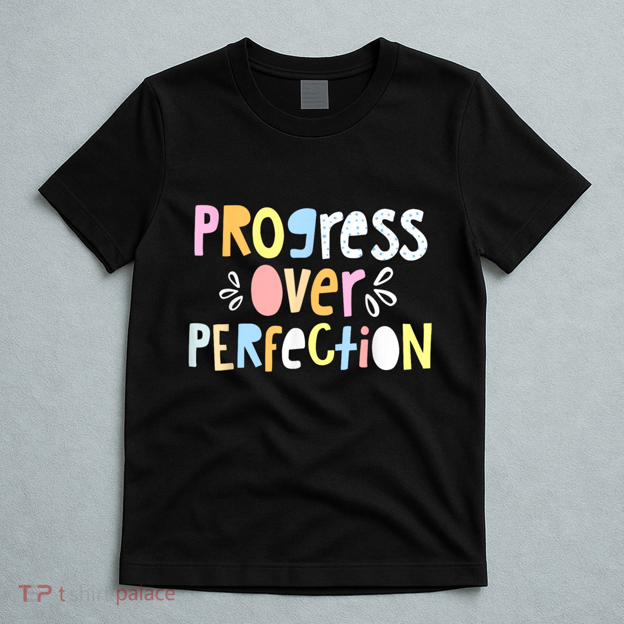 Progress Over Perfection Motivational Teacher Back To School T-Shirt