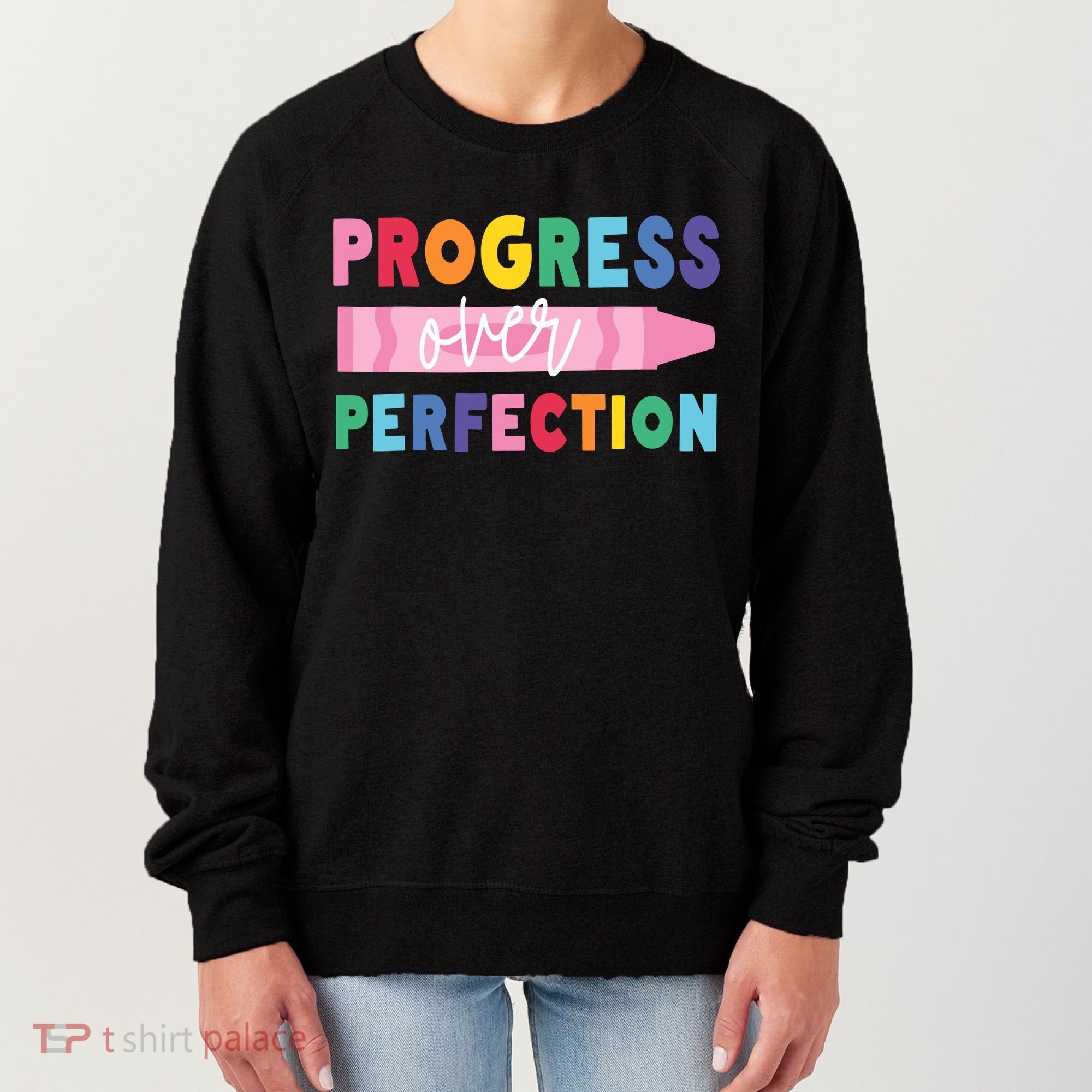 Progress Over Perfection Funny Motivational Teacher School Women's Sweatshirt