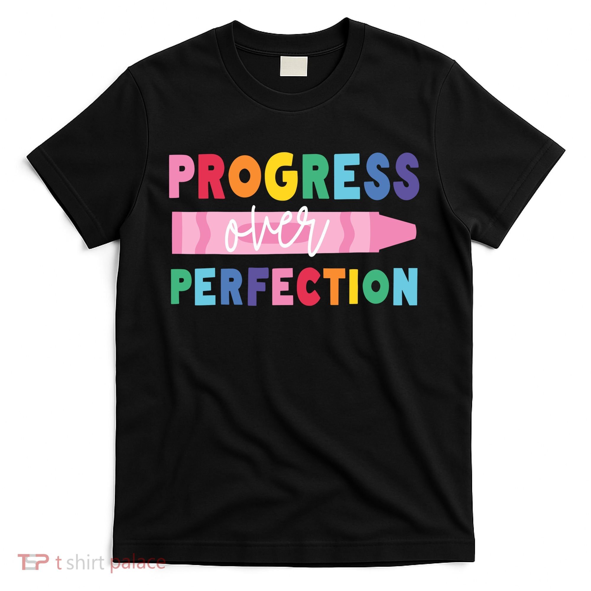 Progress Over Perfection Funny Motivational Teacher School T-Shirt
