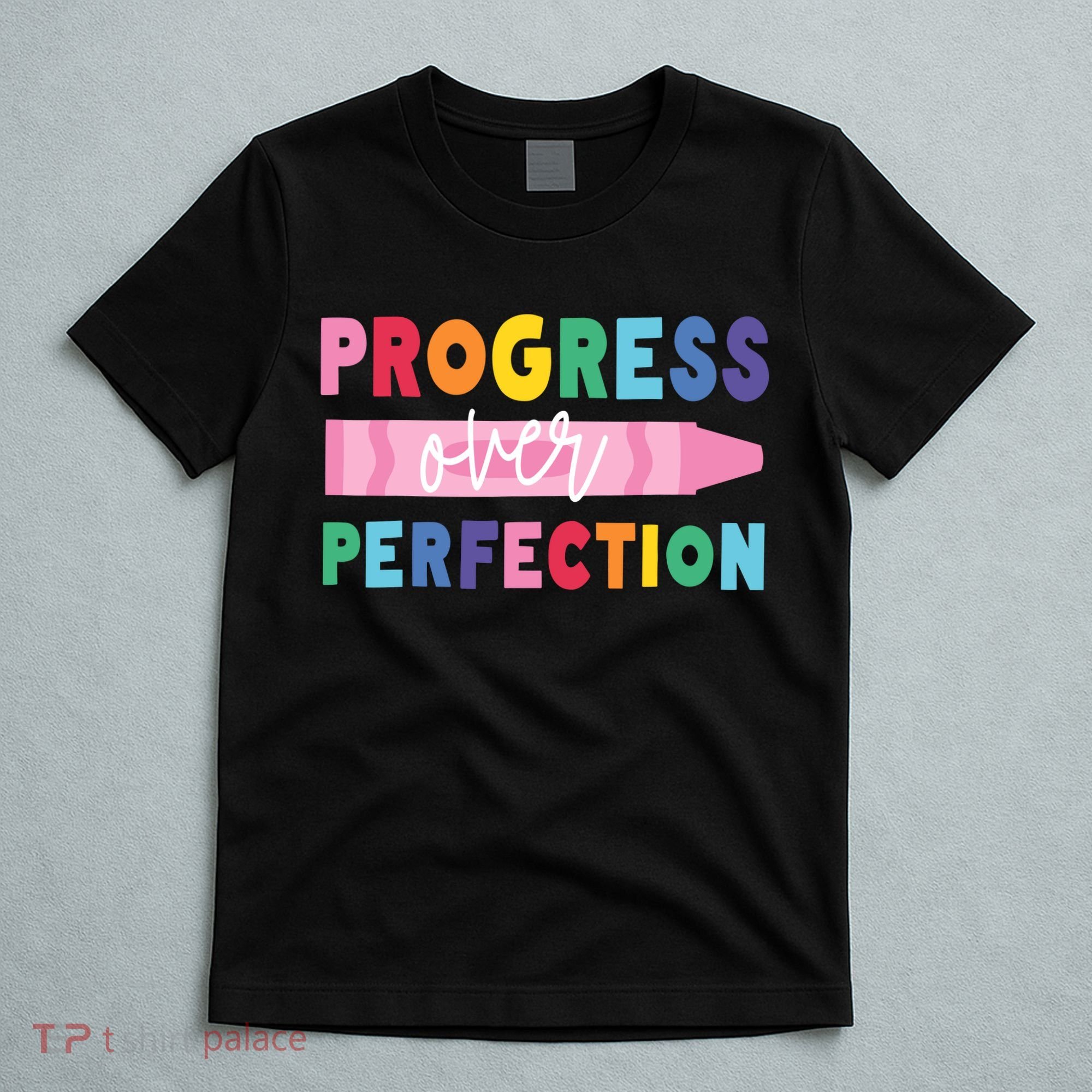 Progress Over Perfection Funny Motivational Teacher School T-Shirt