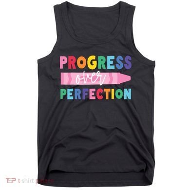 Progress Over Perfection Funny Motivational Teacher School Tank Top