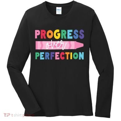 Progress Over Perfection Funny Motivational Teacher School Women's Long Sleeve Shirt