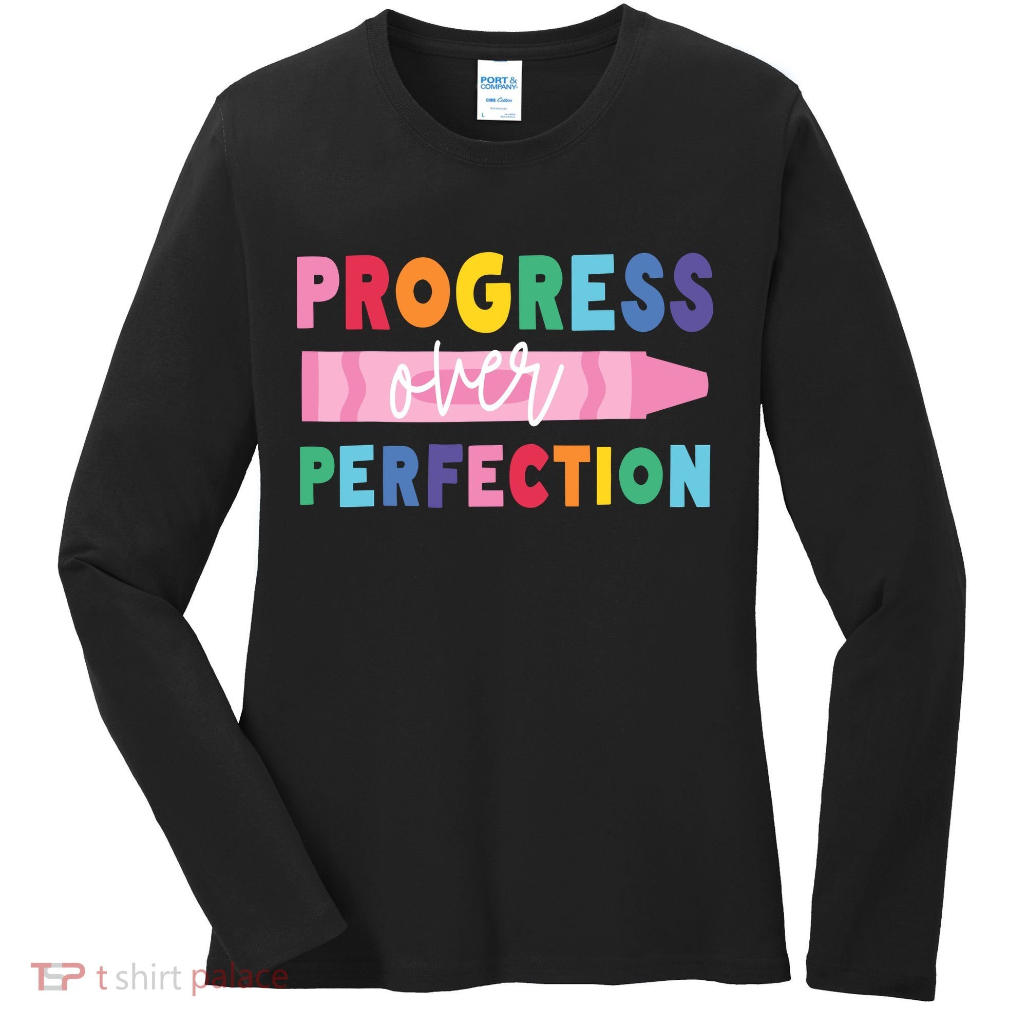 Progress Over Perfection Funny Motivational Teacher School Women's Long Sleeve Shirt