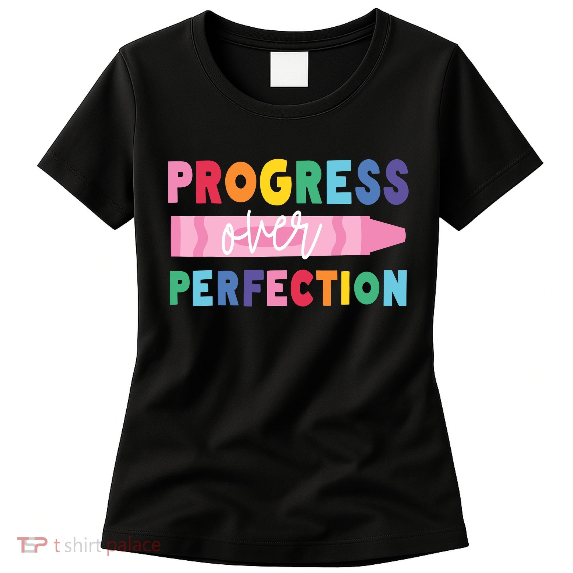 Progress Over Perfection Funny Motivational Teacher School Women's T-Shirt