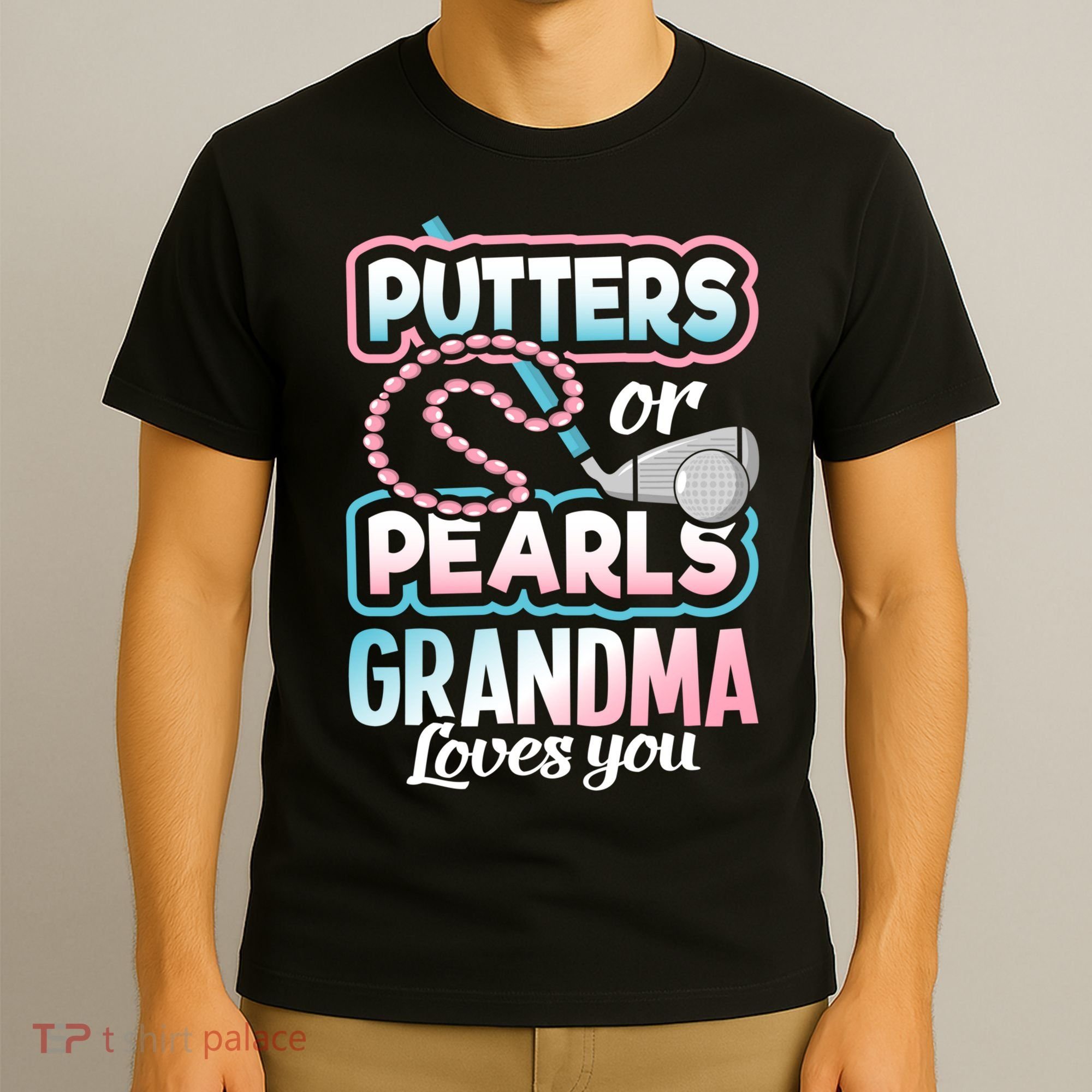 Putters Or Pearls Gender Reveal Grandma Baby Party Supplies T-Shirt