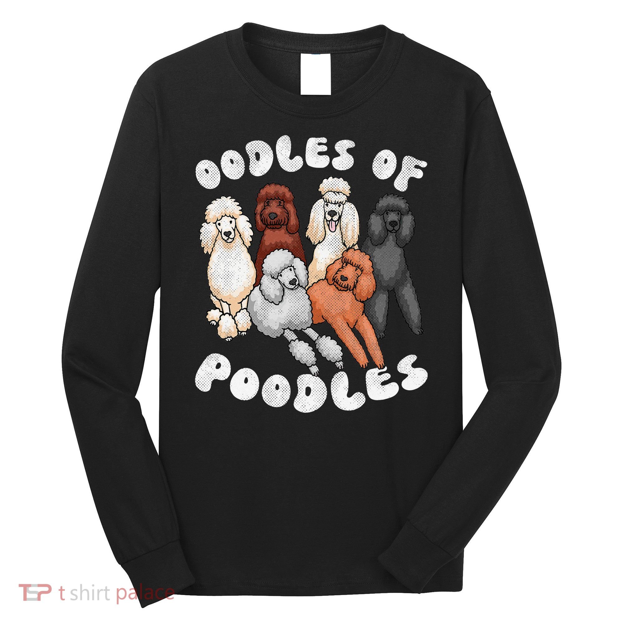 Poodle Of Poodles Poodle Lover Long Sleeve Shirt