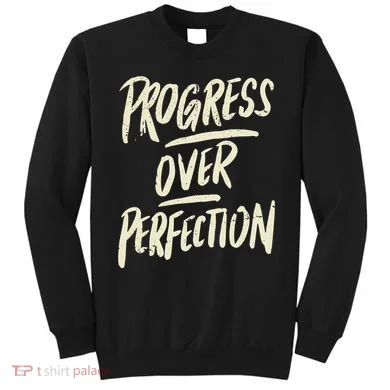 Progress Over Perfection Sweatshirt