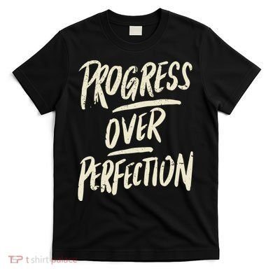 Progress Over Perfection T-Shirt